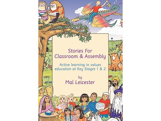 Stories for Classroom and Assembly: Active Learning in Values Education at Key Stages One and Two