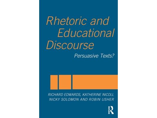 Rhetoric and Educational Discourse: Persuasive Texts