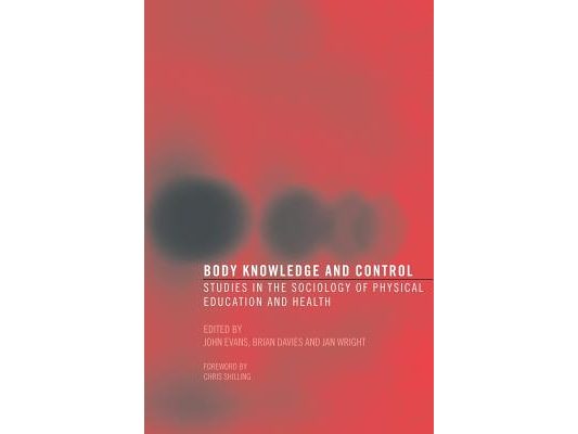Body Knowledge and Control: Studies in the Sociology of Physical Education and Health