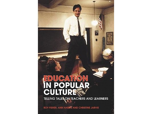 Education in Popular Culture: Telling Tales on Teachers and Learners
