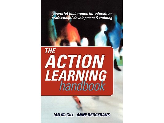 The Action Learning Handbook: Powerful Techniques for Education, Professional Development and Training