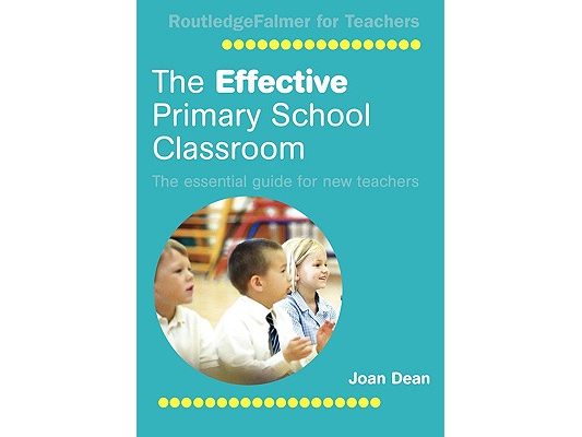 The Effective Primary School Classroom: The Essential Guide for New Teachers