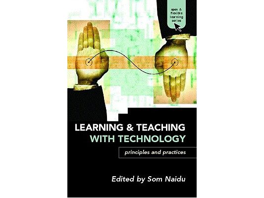 Learning and Teaching with Technology: Principles and Practices