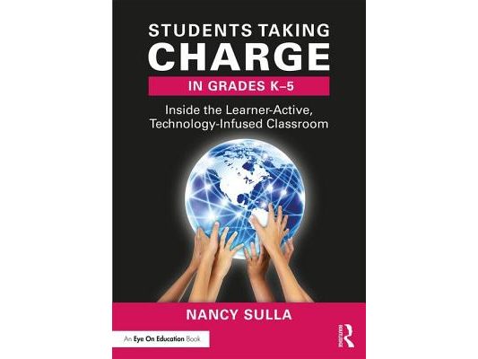 Students Taking Charge in Grades K-5: Inside the Learner-Active, Technology-Infused Classroom