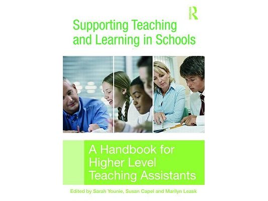 Supporting Teaching and Learning in Schools: A Handbook for Higher Level Teaching Assistants