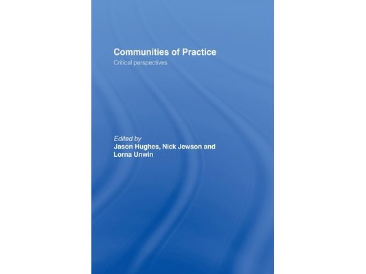 Communities of Practice: Critical Perspectives