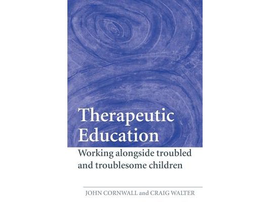 Therapeutic Education: Working alongside troubled and troublesome children