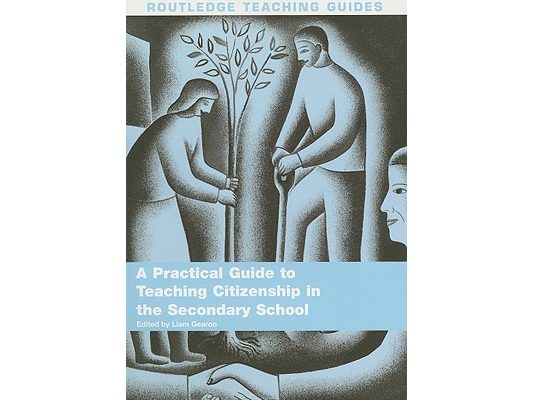 A Practical Guide to Teaching Citizenship in the Secondary School