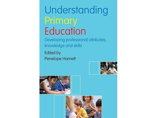 Understanding Primary Education: Developing Professional Attributes, Knowledge and Skills