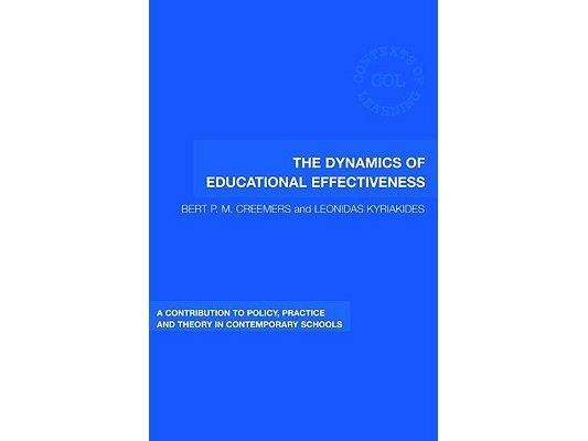 The Dynamics of Educational Effectiveness: A Contribution to Policy, Practice and Theory in Contemporary Schools
