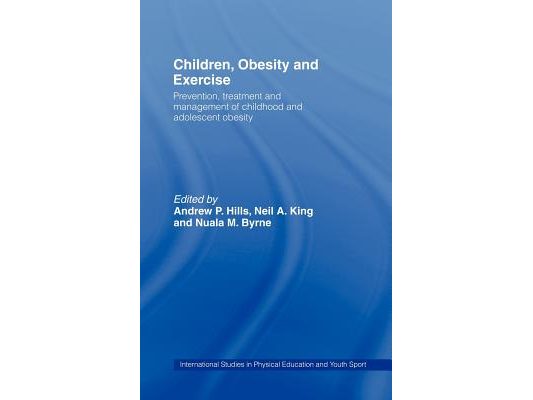 Children, Obesity and Exercise: Prevention, Treatment and Management of Childhood and Adolescent Obesity