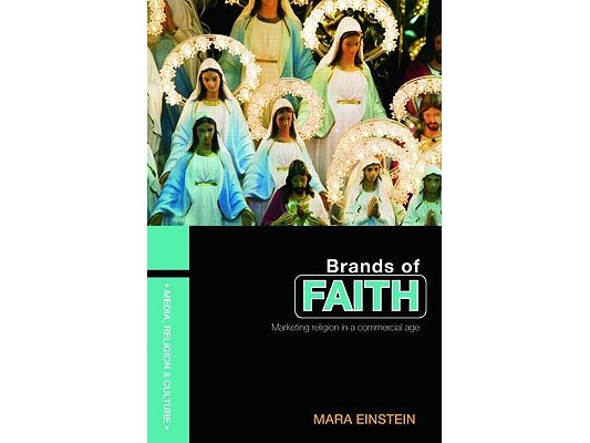 Brands of Faith: Marketing Religion in a Commercial Age