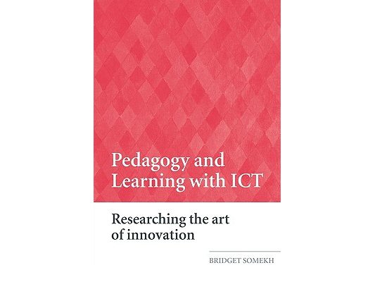 Pedagogy and Learning with ICT: Researching the Art of Innovation