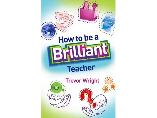 How to Be a Brilliant Teacher