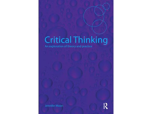 Critical Thinking: An Exploration of Theory and Practice