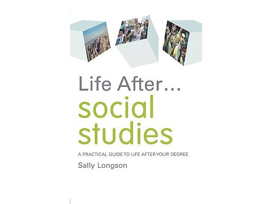 Life After... Social Studies: A Practical Guide to Life After Your Degree