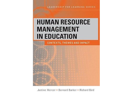 Human Resource Management in Education: Contexts, Themes and Impact