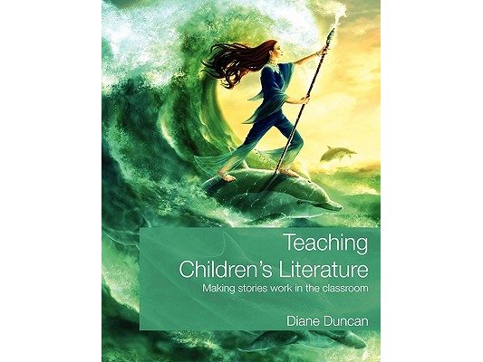 Teaching Children's Literature: Making Stories Work in the Classroom