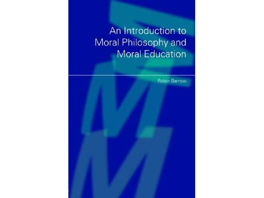 An Introduction to Moral Philosophy and Moral Education