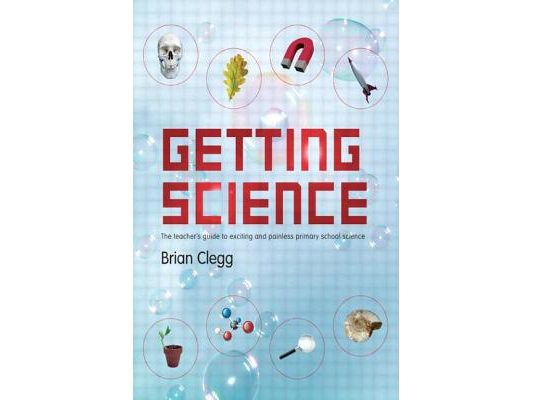 Getting Science: The Teacher's Guide to Exciting and Painless Primary School Science