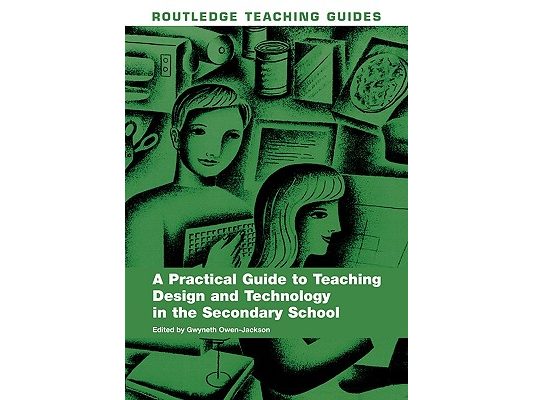 A Practical Guide to Teaching Design and Technology in the Secondary School