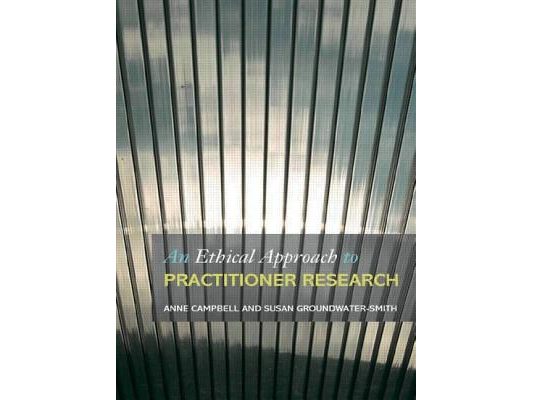 An Ethical Approach to Practitioner Research: Dealing with Issues and Dilemmas in Action Research
