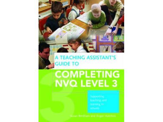 A Teaching Assistant's Guide to Completing NVQ Level 3: Supporting Teaching and Learning in Schools