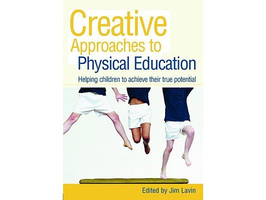 Creative Approaches to Physical Education: Helping Children to Achieve their True Potential