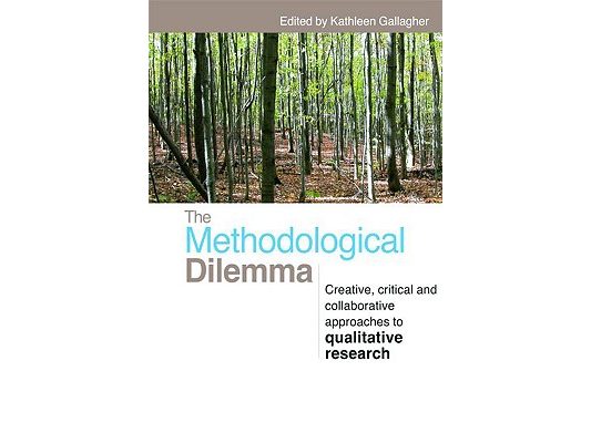 The Methodological Dilemma: Creative, critical and collaborative approaches to qualitative research
