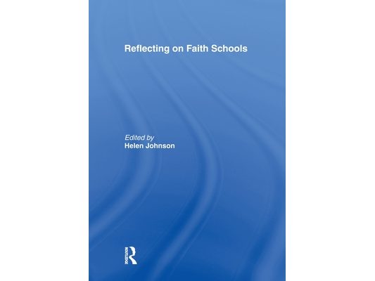 Reflecting on Faith Schools: A Contemporary Project and Practice in a Multi-Cultural Society
