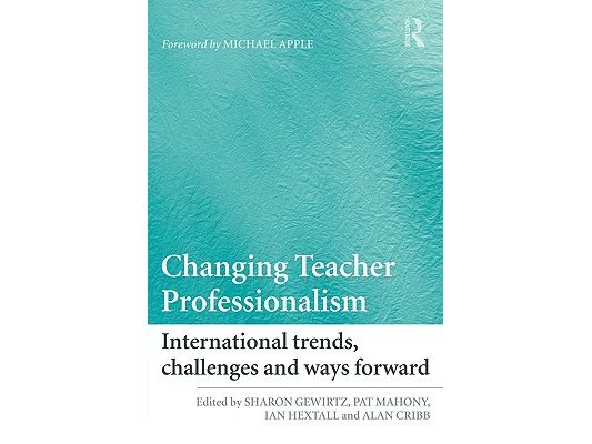 Changing Teacher Professionalism: International trends, challenges and ways forward