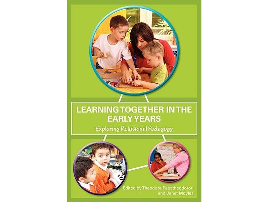 Learning Together in the Early Years: Exploring Relational Pedagogy