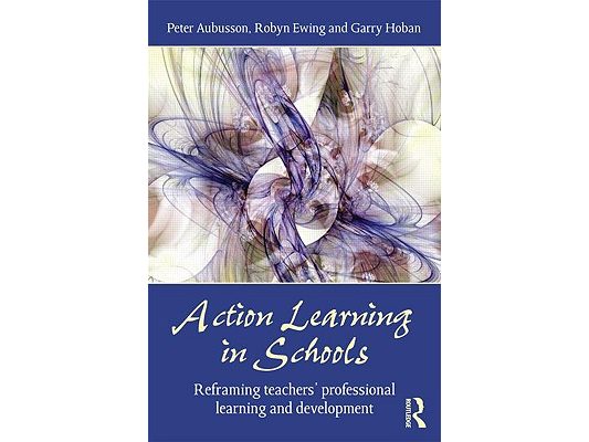 Action Learning in Schools: Reframing teachers' professional learning and development