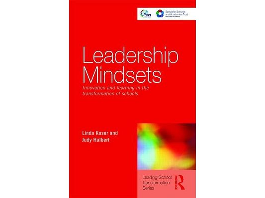 Leadership Mindsets: Innovation and Learning in the Transformation of Schools