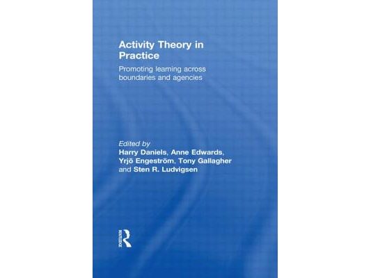 Activity Theory in Practice: Promoting Learning Across Boundaries and Agencies