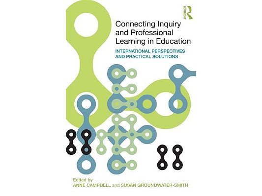 Connecting Inquiry and Professional Learning in Education: International Perspectives and Practical Solutions