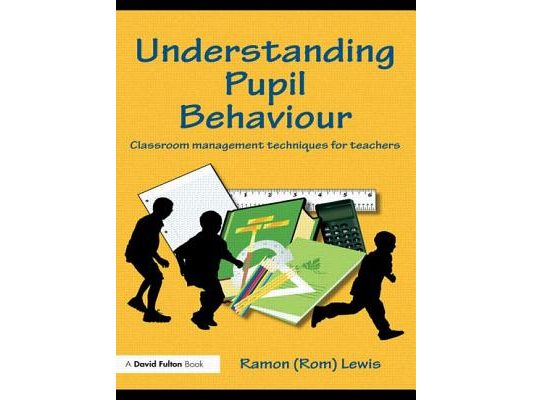 Understanding Pupil Behaviour: Classroom Management Techniques for Teachers