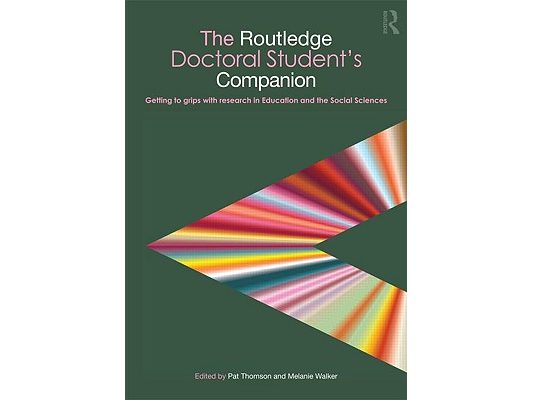 The Routledge Doctoral Student's Companion: Getting to Grips with Research in Education and the Social Sciences
