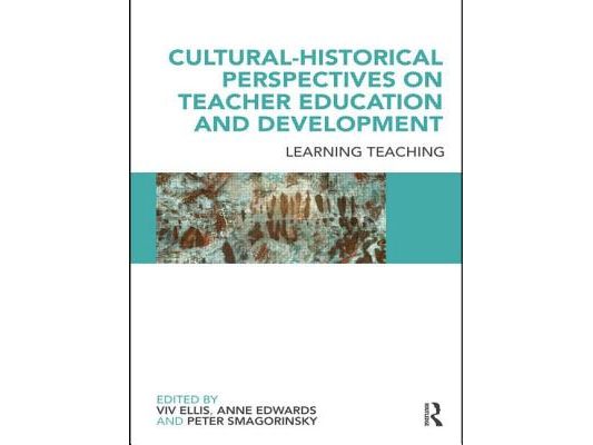 Cultural-Historical Perspectives on Teacher Education and Development: Learning Teaching