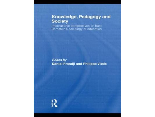 Knowledge, Pedagogy and Society: International Perspectives on Basil Bernstein's Sociology of Education