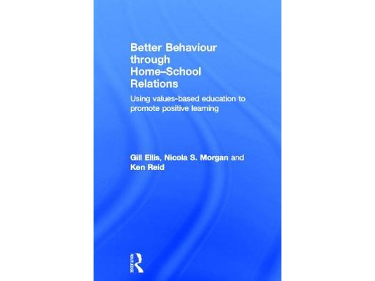 Better Behaviour through Home-School Relations: Using values-based education to promote positive learning