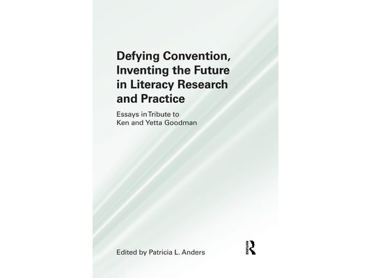 Defying Convention, Inventing the Future in Literary Research and Practice