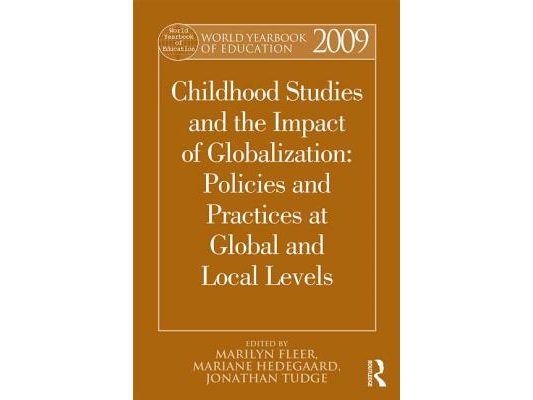 World Yearbook of Education 2009: Childhood Studies and the Impact of Globalization: Policies and Practices at Global and Local Levels