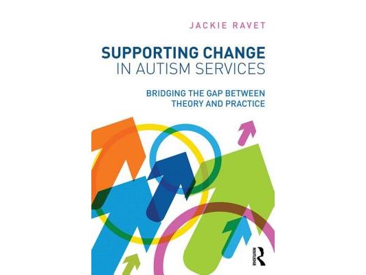 Supporting Change in Autism Services: Bridging the gap between theory and practice