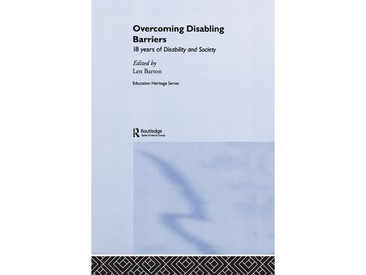 Overcoming Disabling Barriers: 18 Years of Disability and Society