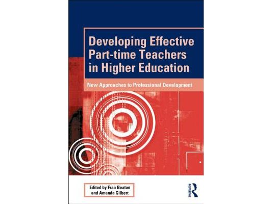 Developing Effective Part-time Teachers in Higher Education: New Approaches to Professional Development
