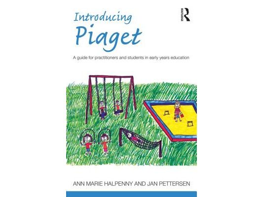 Introducing Piaget: A guide for practitioners and students in early years education