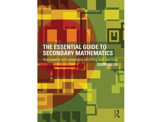 The Essential Guide to Secondary Mathematics: Successful and enjoyable teaching and learning