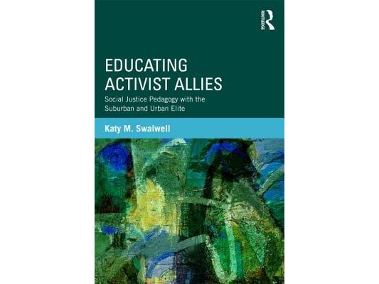 Educating Activist Allies: Social Justice Pedagogy with the Suburban and Urban Elite