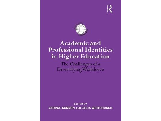 Academic and Professional Identities in Higher Education: The Challenges of a Diversifying Workforce